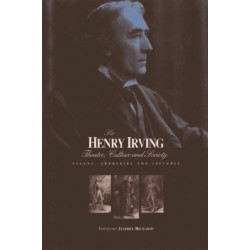 Sir Henry Irving: Theatre, Culture and Society: Essays, Addresses and Lectures