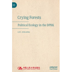 Crying Forests: Political Ecology in the DPRK