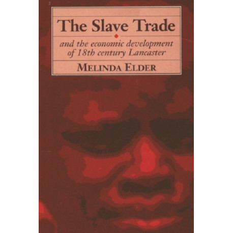 The Slave Trade and the Economic Development of 18th-Century Lancaster