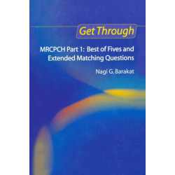 Get Through MRCPCH Part 1: Best of Fives and Extended Matching Questions: MRCPCH Part I: BOFs and EMQs