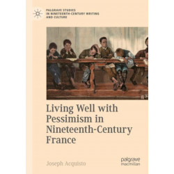 Living Well with Pessimism in Nineteenth-Century France