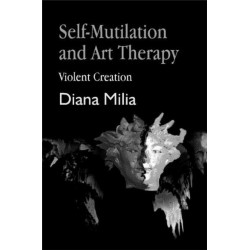 Self-Mutilation and Art Therapy: Violent Creation