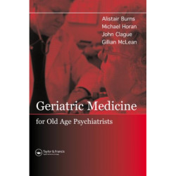 Geriatric Medicine for Old-Age Psychiatrists