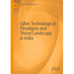 Cyber Technological Paradigms and Threat Landscape in India