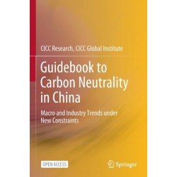 Guidebook to Carbon Neutrality in China: Macro and Industry Trends under New Constraints