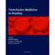 Transfusion Medicine in Practice