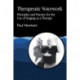 Therapeutic Voicework: Principles and Practice for the Use of Singing as a Therapy
