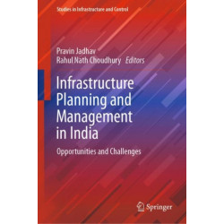 Infrastructure Planning and Management in India: Opportunities and Challenges