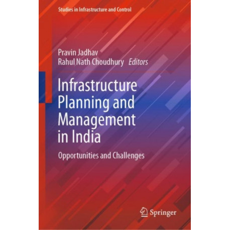 Infrastructure Planning and Management in India: Opportunities and Challenges