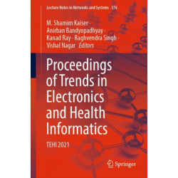 Proceedings of Trends in Electronics and Health Informatics: TEHI 2021