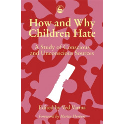 How and Why Children Hate: A Study of Conscious and Unconscious Sources
