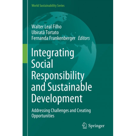 Integrating Social Responsibility and Sustainable Development: Addressing Challenges and Creating Opportunities