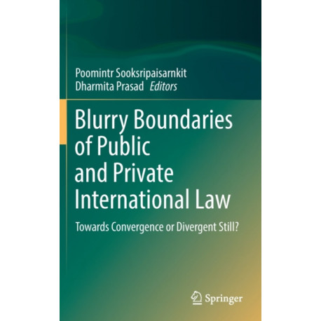 Blurry Boundaries of Public and Private International Law: Towards Convergence or Divergent Still?