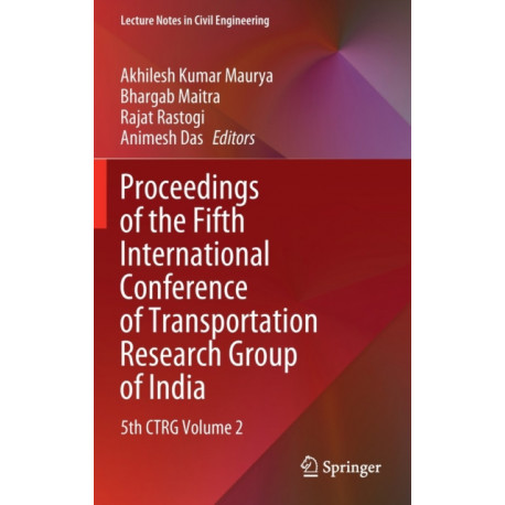 Proceedings of the Fifth International Conference of Transportation Research Group of India: 5th CTRG Volume 2