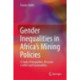 Gender Inequalities in Africa’s Mining Policies: A Study of Inequalities, Resource Conflict and Sustainability