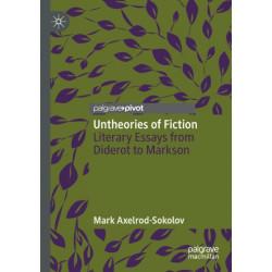 Untheories of Fiction: Literary Essays from Diderot to Markson