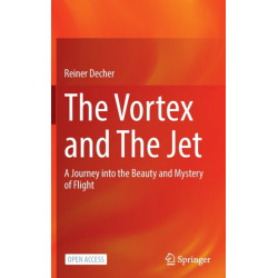 The Vortex and The Jet: A Journey into the Beauty and Mystery of Flight