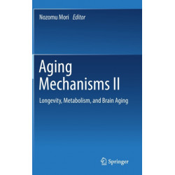 Aging Mechanisms II: Longevity, Metabolism, and Brain Aging