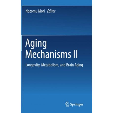 Aging Mechanisms II: Longevity, Metabolism, and Brain Aging