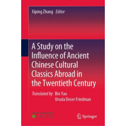 A Study on the Influence of Ancient Chinese Cultural Classics Abroad in the Twentieth Century