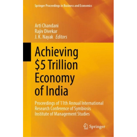 Achieving $5 Trillion Economy of India: Proceedings of 11th Annual International Research Conference of Symbiosis Institute of Management Studies