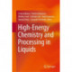 High-Energy Chemistry and Processing in Liquids