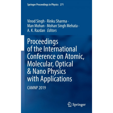 Proceedings of the International Conference on Atomic, Molecular, Optical & Nano Physics with Applications: CAMNP 2019