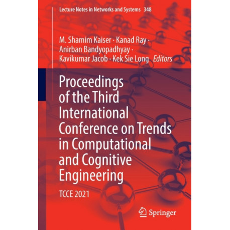 Proceedings of the Third International Conference on Trends in Computational and Cognitive Engineering: TCCE 2021