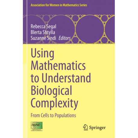 Using Mathematics to Understand Biological Complexity: From Cells to Populations