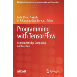 Programming with TensorFlow: Solution for Edge Computing Applications
