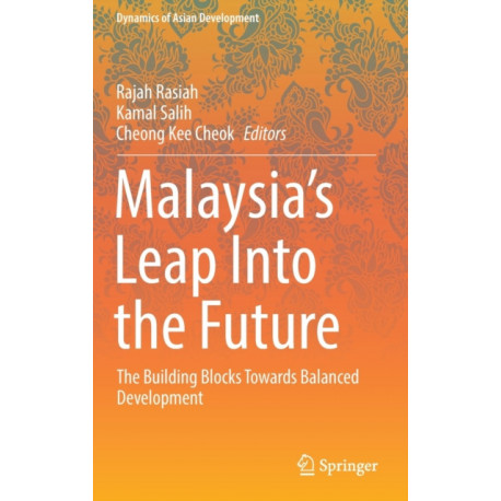 Malaysia’s Leap Into the Future: The Building Blocks Towards Balanced Development
