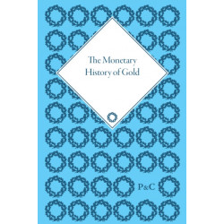The Monetary History of Gold: A Documentary History, 1660-1999