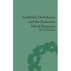 Inchbald, Hawthorne and the Romantic Moral Romance: Little Histories and Neutral Territories