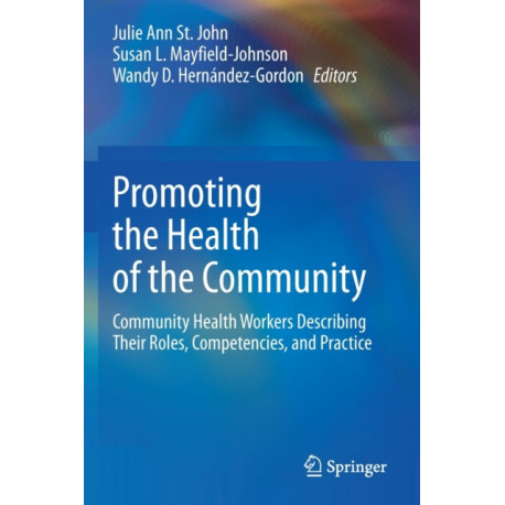 Promoting the Health of the Community: Community Health Workers Describing Their Roles, Competencies, and Practice