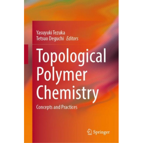 Topological Polymer Chemistry: Concepts and Practices