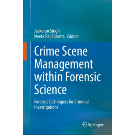 Crime Scene Management within Forensic Science: Forensic Techniques for Criminal Investigations