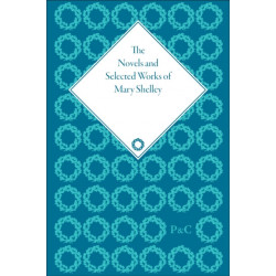 The Novels and Selected Works of Mary Shelley