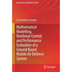 Mathematical Modelling, Nonlinear Control and Performance Evaluation of a Ground Based Mobile Air Defence System