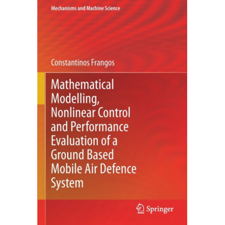 Mathematical Modelling, Nonlinear Control and Performance Evaluation of a Ground Based Mobile Air Defence System