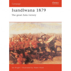 Isandlwana 1879: The great Zulu victory