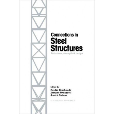 Connections in Steel Structures: Behaviour, strength and design