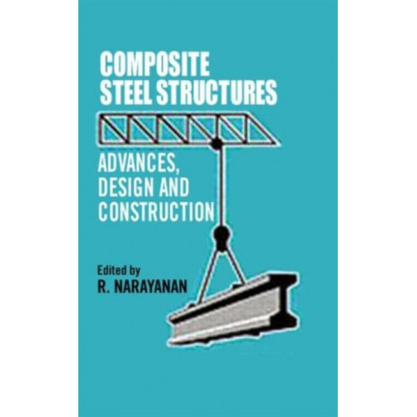 Composite Steel Structures: Advances, design and construction