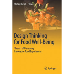 Design Thinking for Food Well-Being: The Art of Designing Innovative Food Experiences