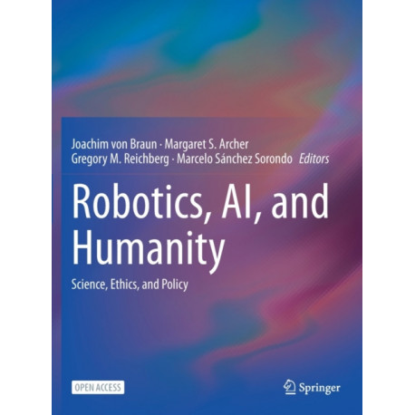 Robotics, AI, and Humanity: Science, Ethics, and Policy