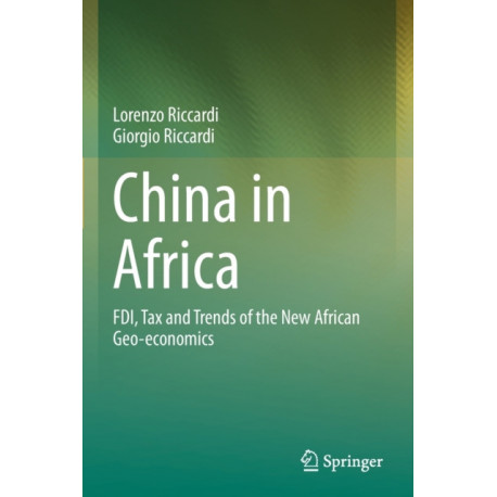 China in Africa: FDI, Tax and Trends of the New African Geo-economics