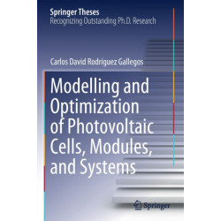 Modelling and Optimization of Photovoltaic Cells, Modules, and Systems