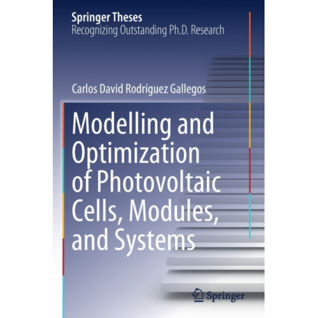 Modelling and Optimization of Photovoltaic Cells, Modules, and Systems