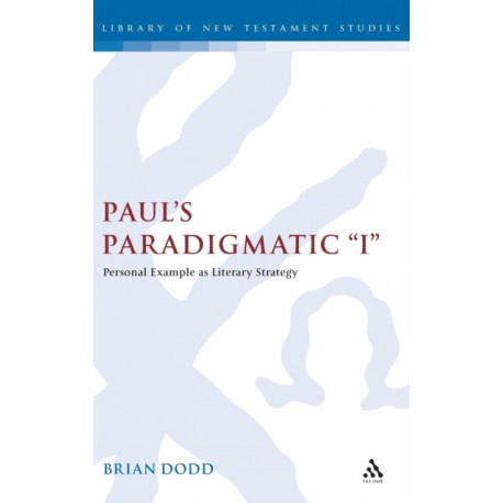 Paul's Paradigmatic "I": Personal Example as Literary Strategy