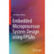 Embedded Microprocessor System Design using FPGAs