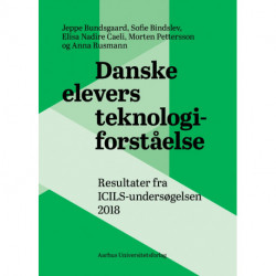 Danske elevers teknologiforståelse: Resultater fra ICILS-undersøgelsen
